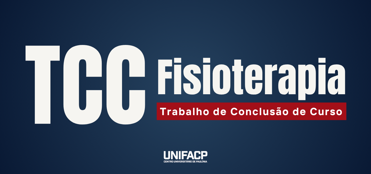 Apresentação dos Trabalhos de Conclusão de Curso (TCC) – Fisioterapia UNIFACP