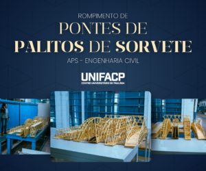 Primeira edição do Rompimento de Pontes de Palitos de Sorvete une técnica, criatividade e simulação real no curso de Engenharia Civil da UNIFACP